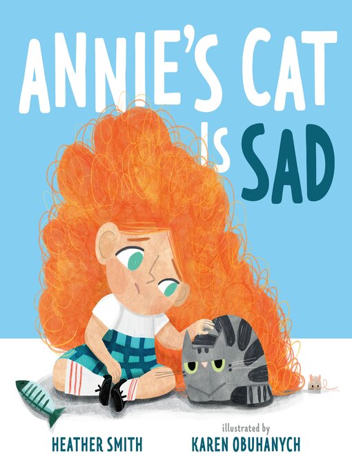Title details for Annie's Cat Is Sad by Heather Smith - Wait list